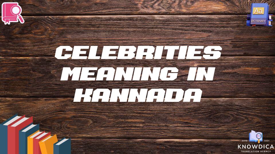 Celebrities Meaning In Kannada