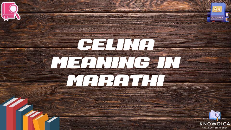 Celina Meaning In Marathi