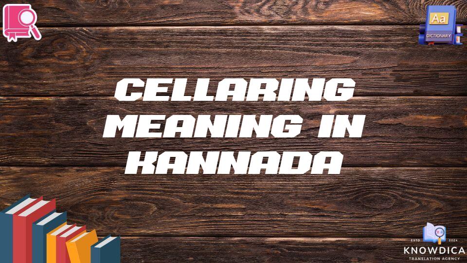 Cellaring Meaning In Kannada