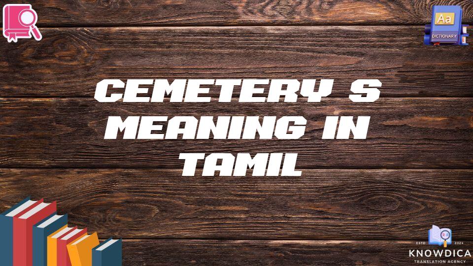 Cemetery’s Meaning In Tamil