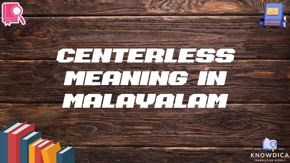 Centerless Meaning In Malayalam