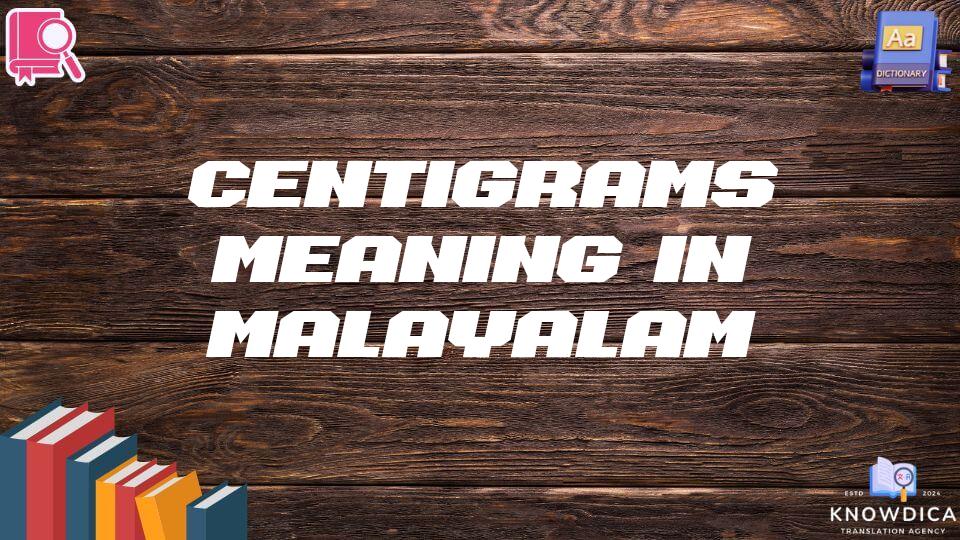 Centigrams Meaning In Malayalam