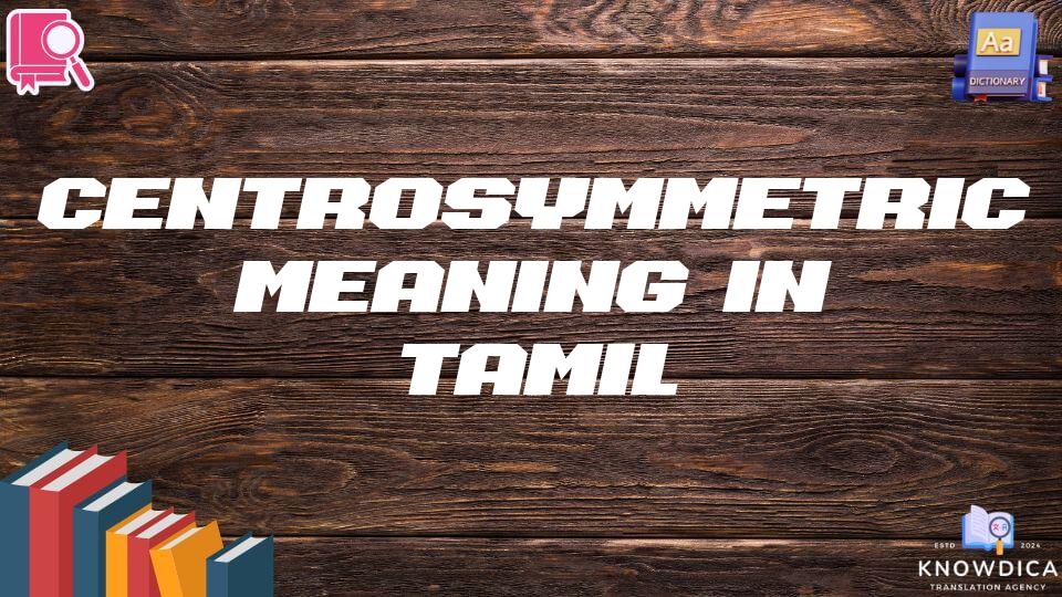 Centrosymmetric Meaning In Tamil