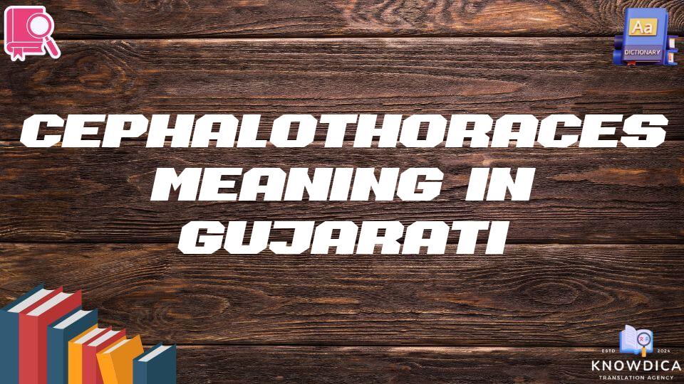 Cephalothoraces Meaning In Gujarati