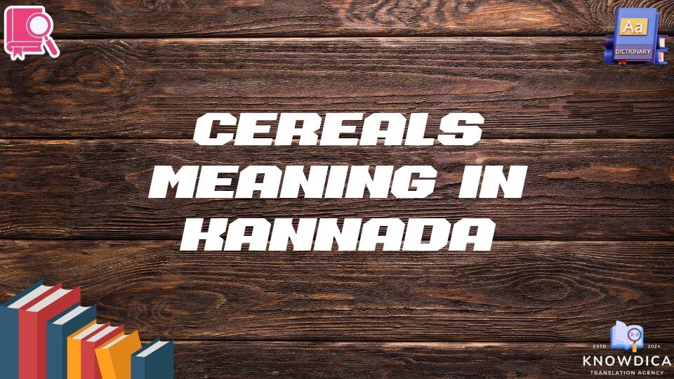 Cereals Meaning In Kannada