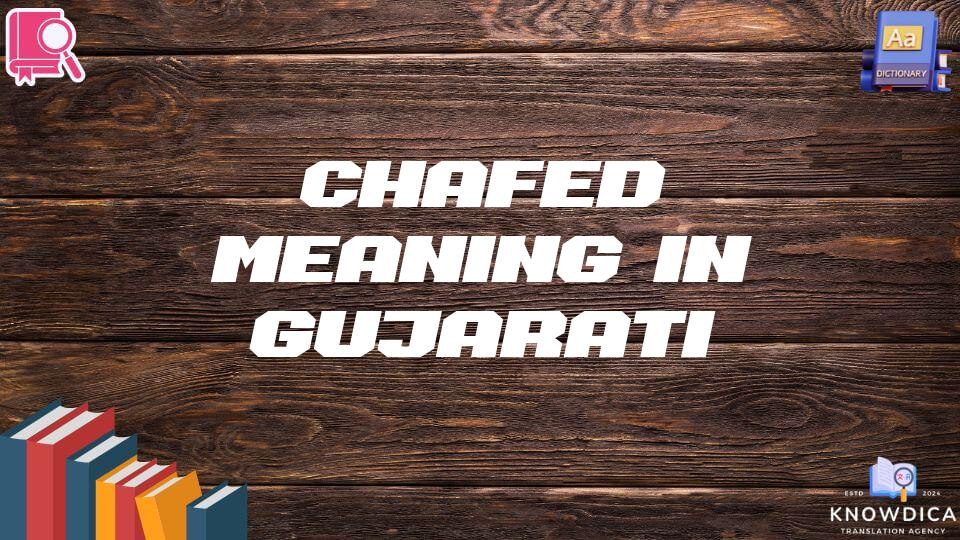 Chafed Meaning In Gujarati