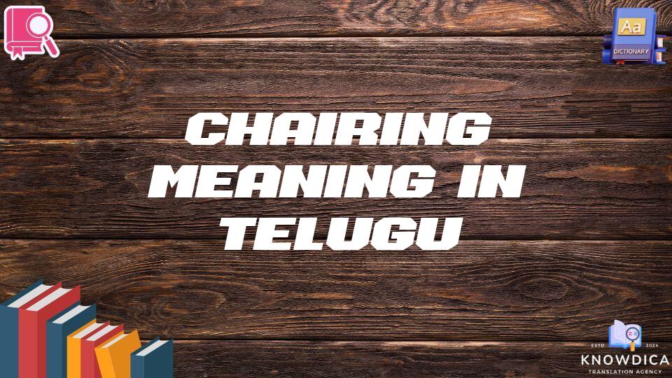 Chairing Meaning In Telugu