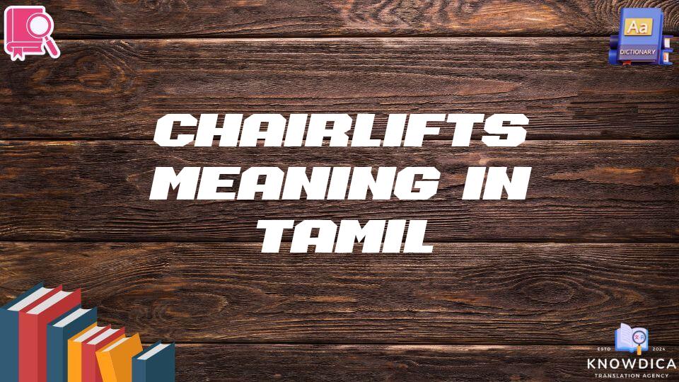 Chairlifts Meaning In Tamil