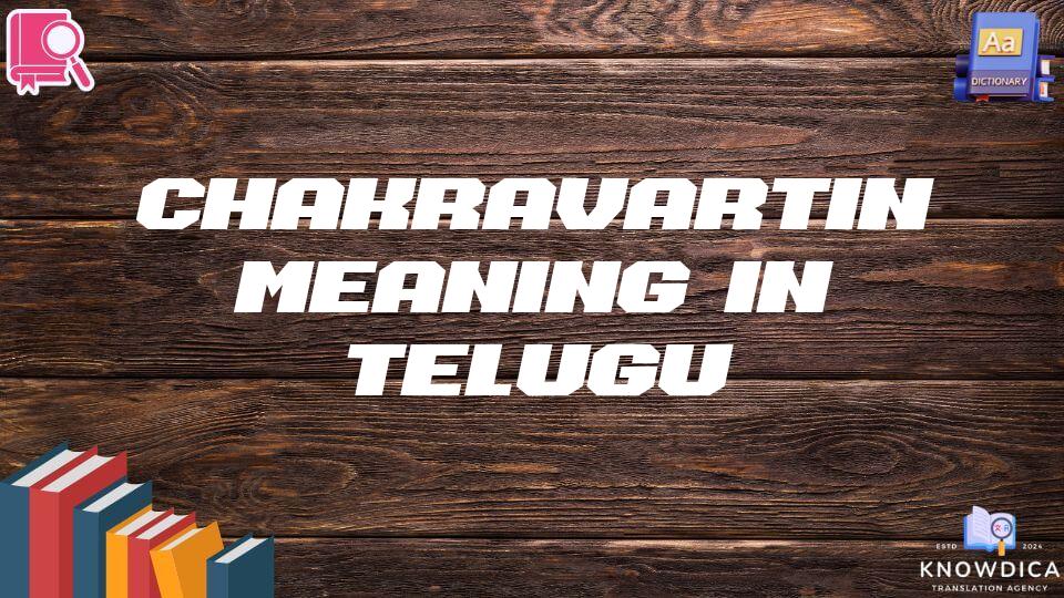 Chakravartin Meaning In Telugu