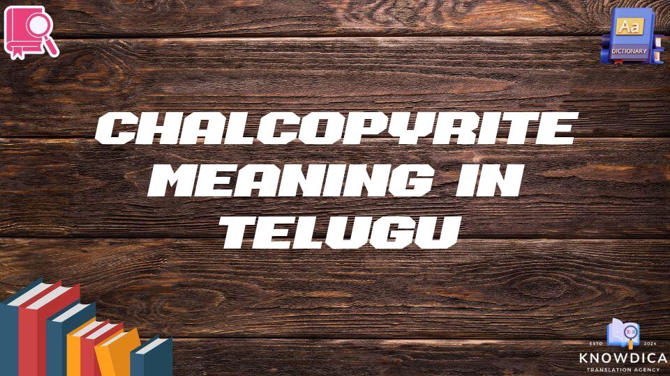 Chalcopyrite Meaning In Telugu