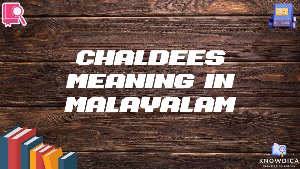 Chaldees Meaning In Malayalam