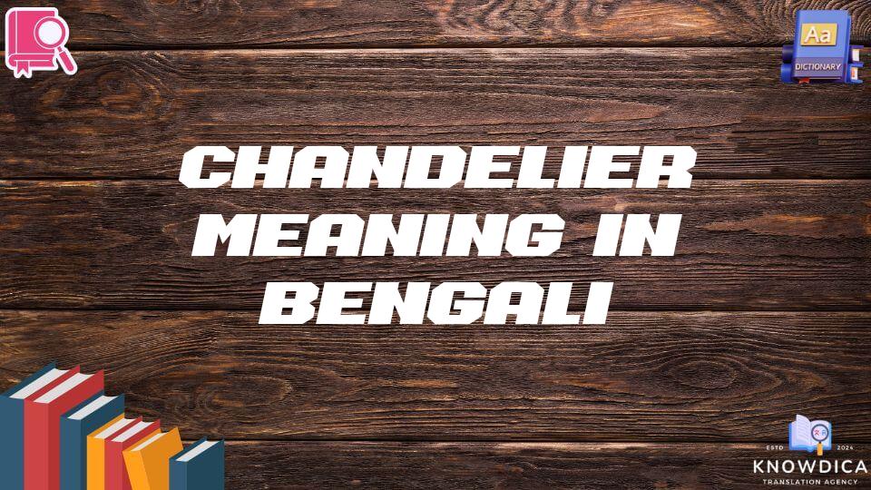 Chandelier Meaning In Bengali