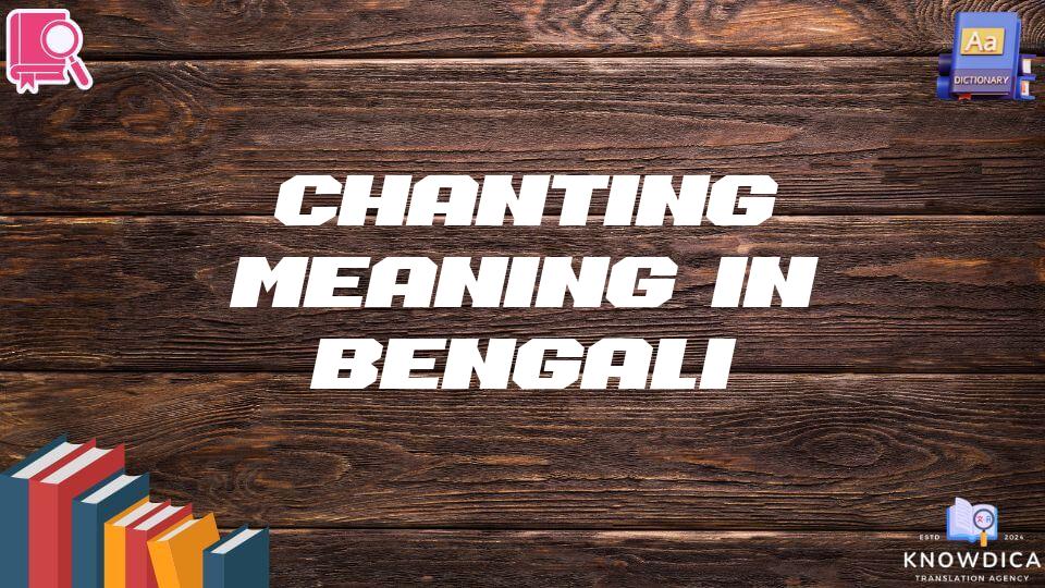 Chanting Meaning In Bengali