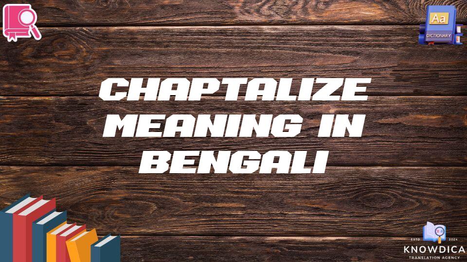 Chaptalize Meaning In Bengali