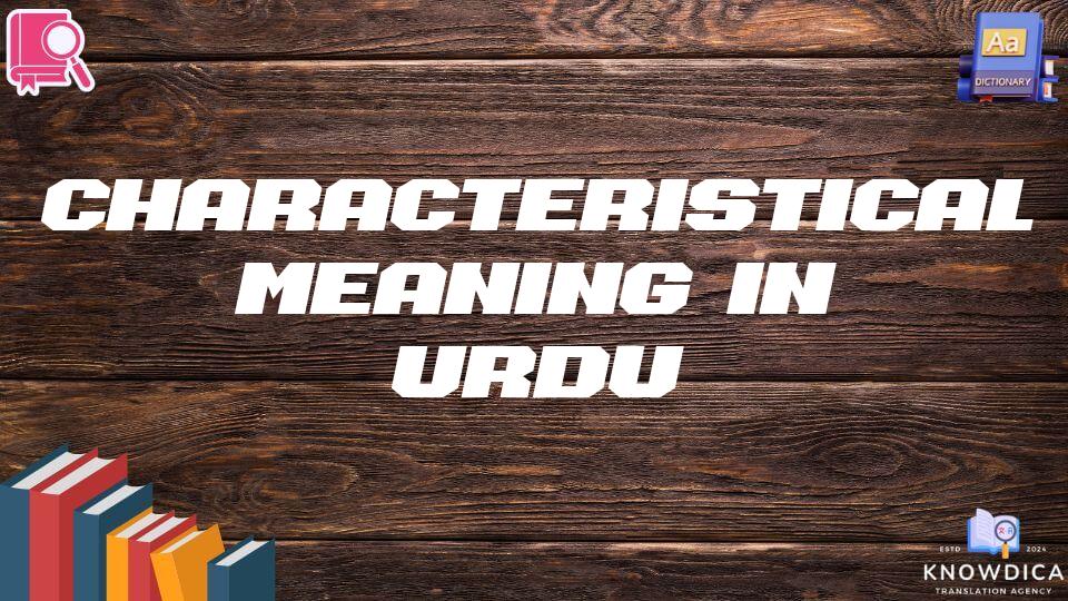 Characteristical Meaning In Urdu