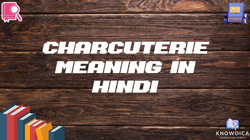 Charcuterie Meaning In Hindi