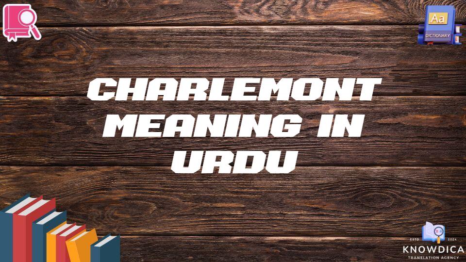 Charlemont Meaning In Urdu