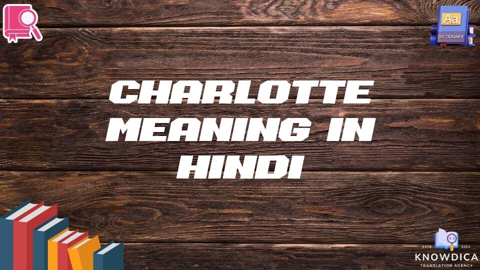 Charlotte Meaning In Hindi