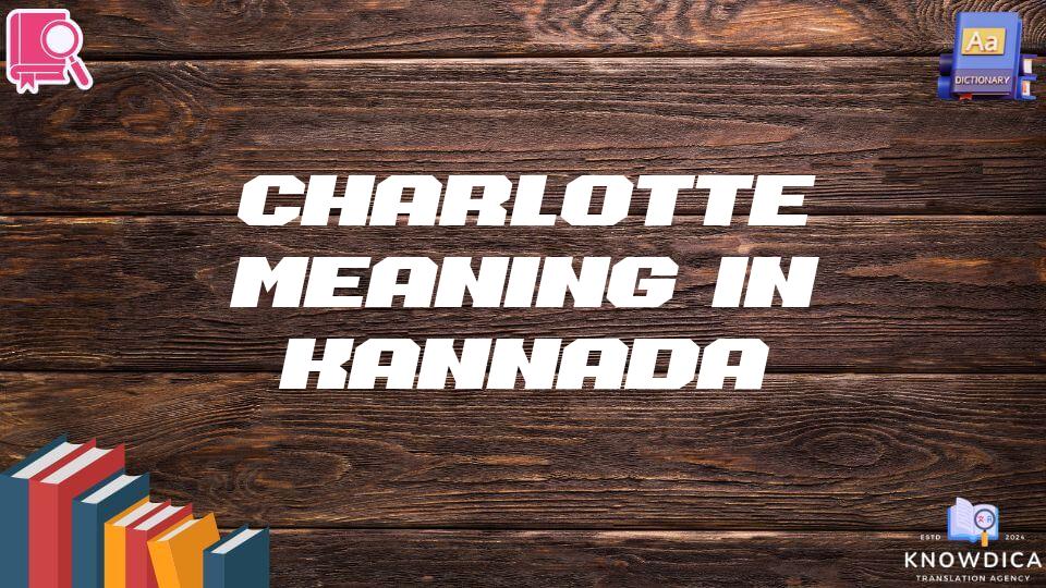 Charlotte Meaning In Kannada