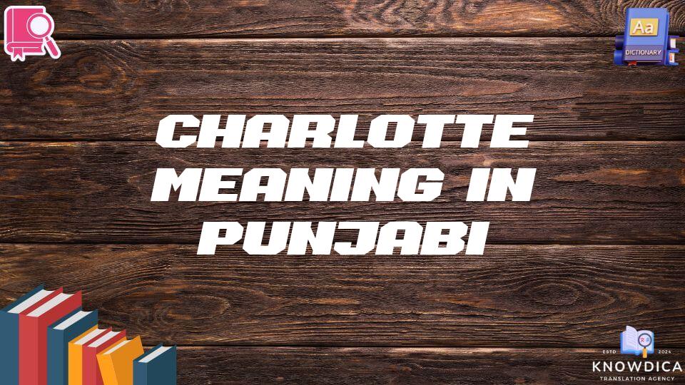 Charlotte Meaning In Punjabi