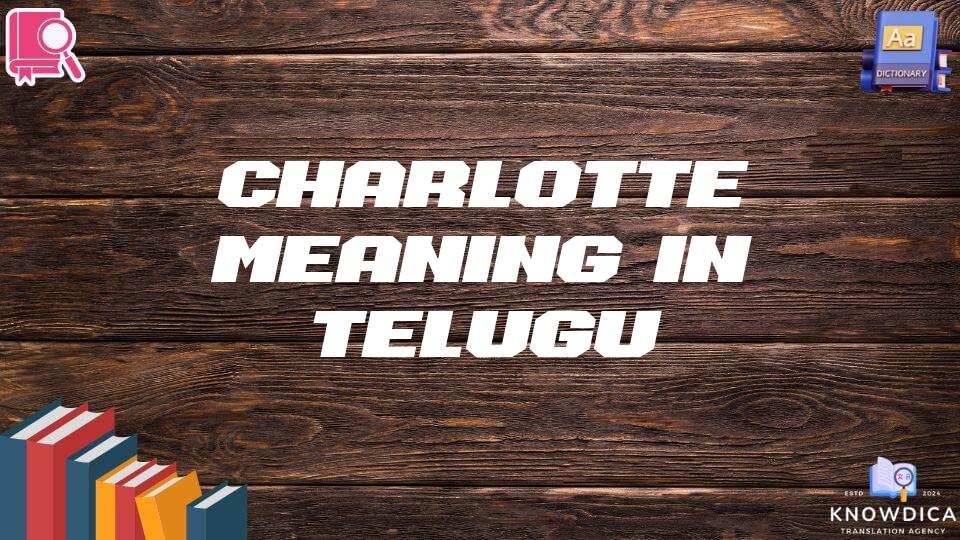 Charlotte Meaning In Telugu