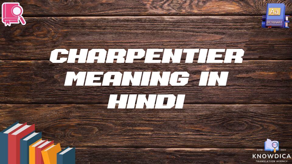 Charpentier Meaning In Hindi