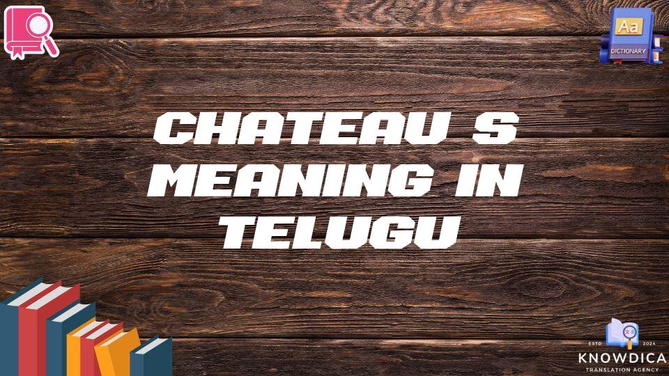 Chateau’s Meaning In Telugu