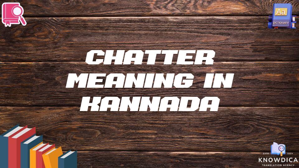 Chatter Meaning In Kannada