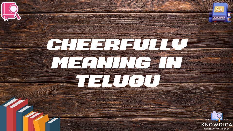 Cheerfully Meaning In Telugu