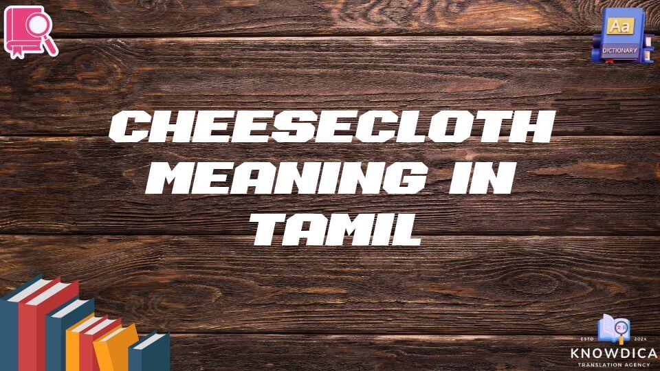 Cheesecloth Meaning In Tamil