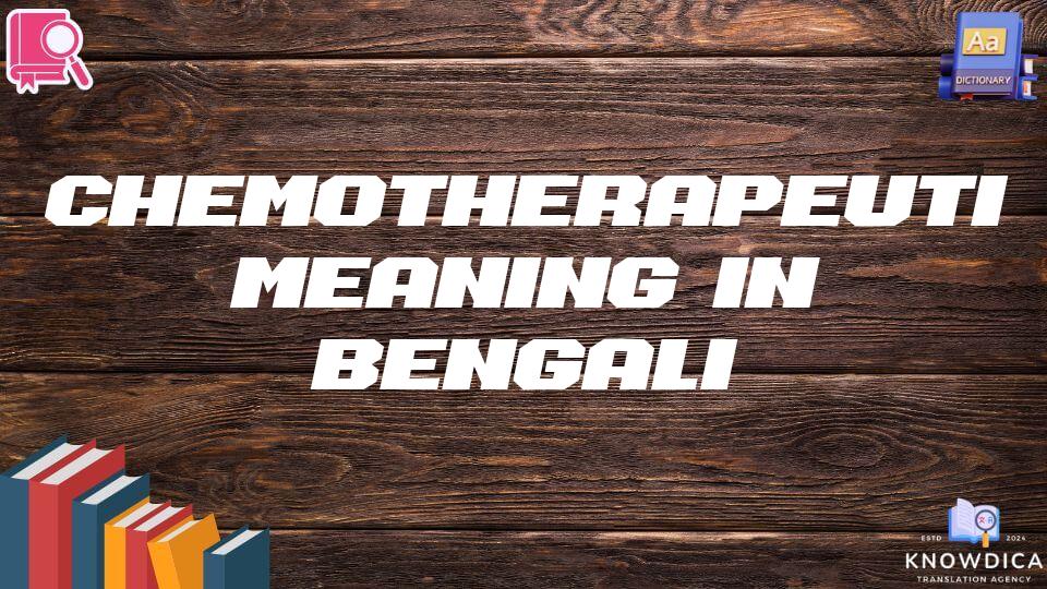 Chemotherapeutic Meaning In Bengali