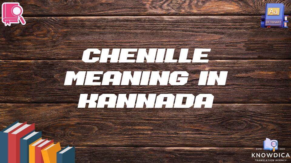 Chenille Meaning In Kannada