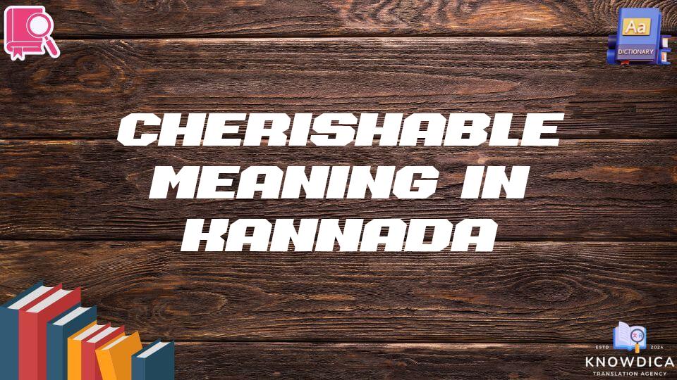 Cherishable Meaning In Kannada