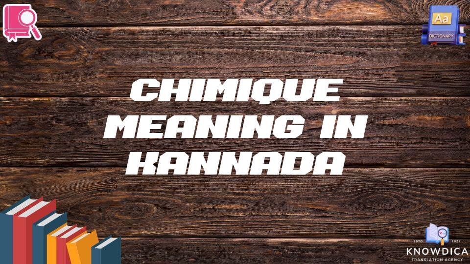 Chimique Meaning In Kannada