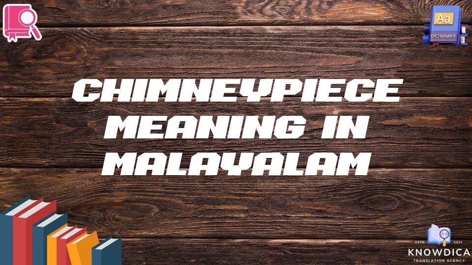 Chimneypiece Meaning In Malayalam