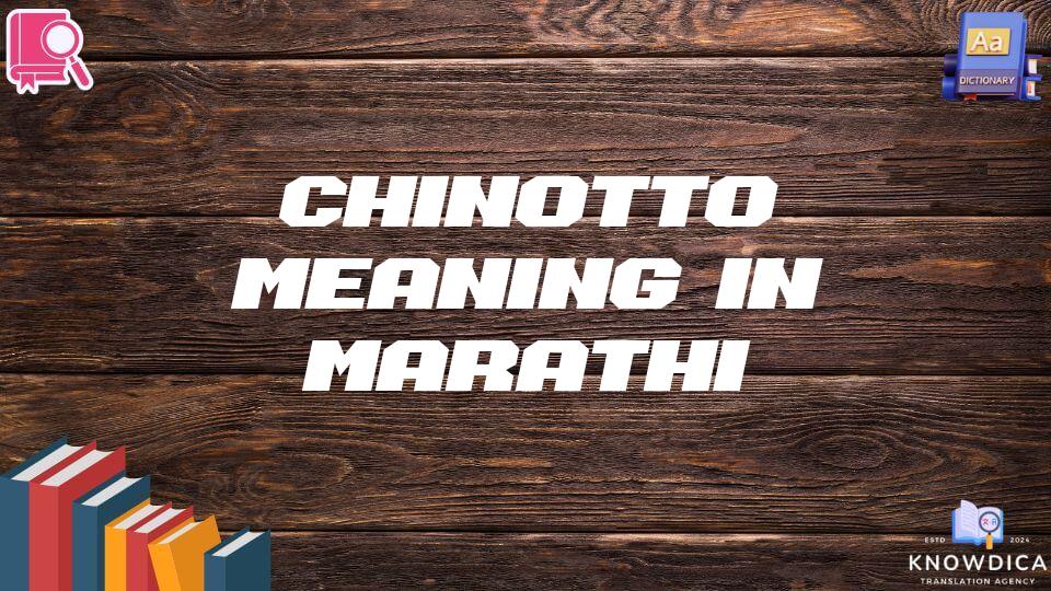 Chinotto Meaning In Marathi