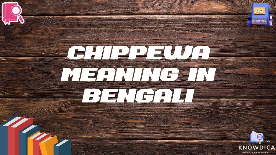 Chippewa Meaning In Bengali