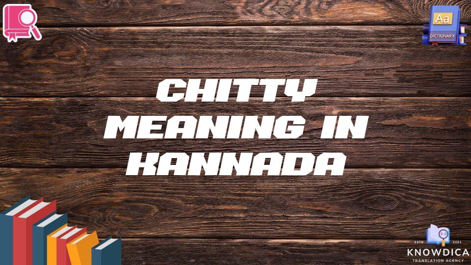 Chitty Meaning In Kannada