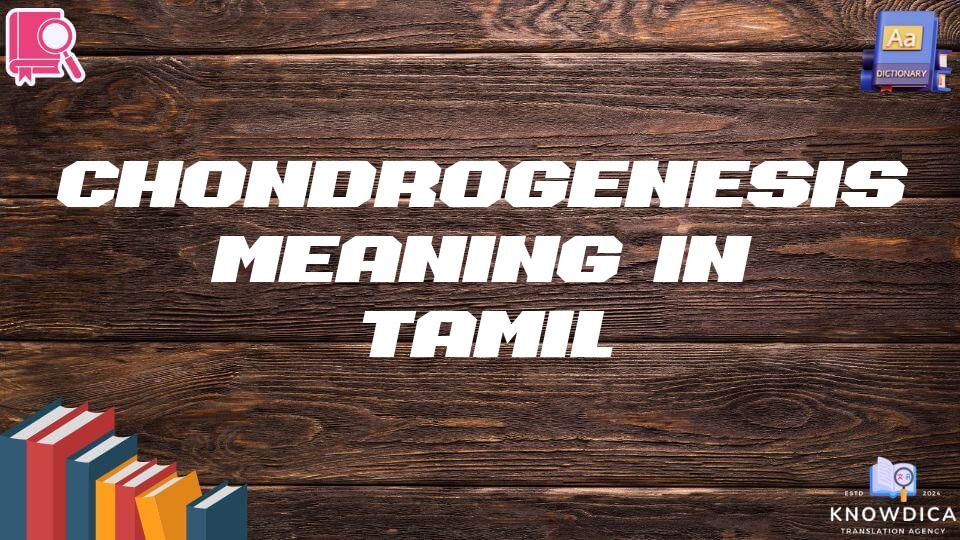 Chondrogenesis Meaning In Tamil