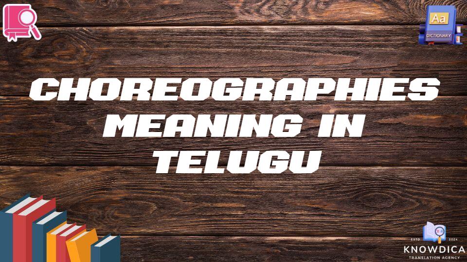 Choreographies Meaning In Telugu