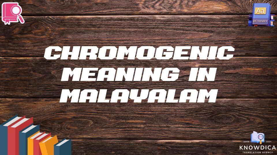 Chromogenic Meaning In Malayalam