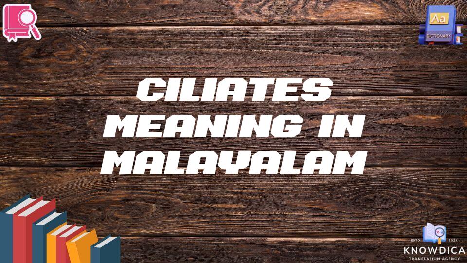 Ciliates Meaning In Malayalam