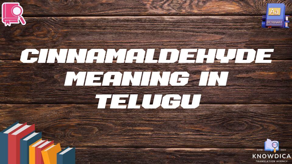 Cinnamaldehyde Meaning In Telugu