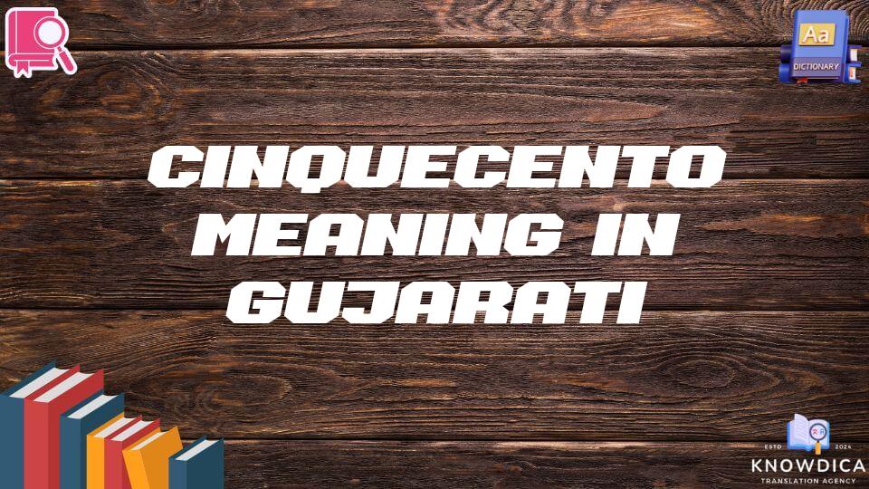 Cinquecento Meaning In Gujarati