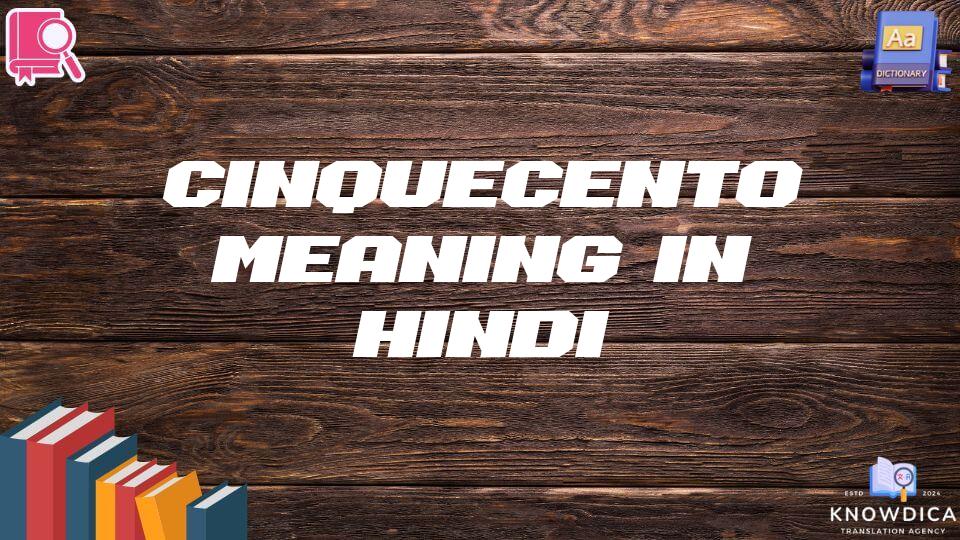 Cinquecento Meaning In Hindi