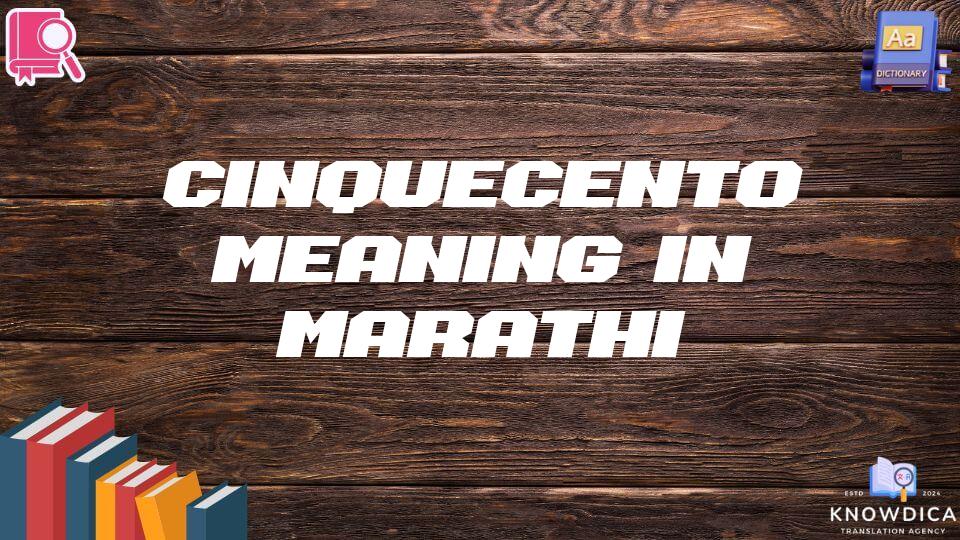 Cinquecento Meaning In Marathi