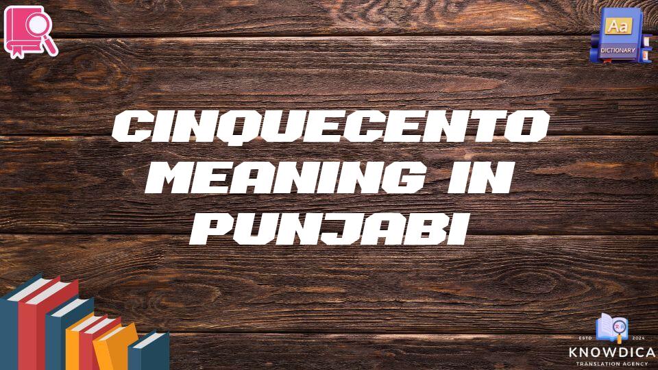 Cinquecento Meaning In Punjabi