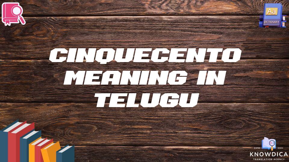 Cinquecento Meaning In Telugu