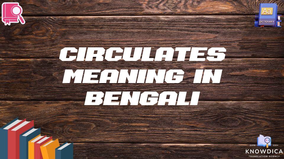 Circulates Meaning In Bengali