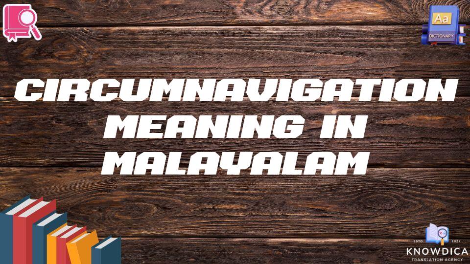 Circumnavigations Meaning In Malayalam